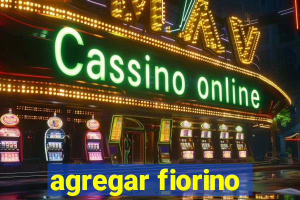 agregar fiorino